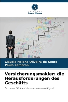 Versicherungsmakler: die Herausforderungen des GeschÃ¤fts - ClÃ¡udia Helena Oliveira-De-Souto, Paulo Zambroni