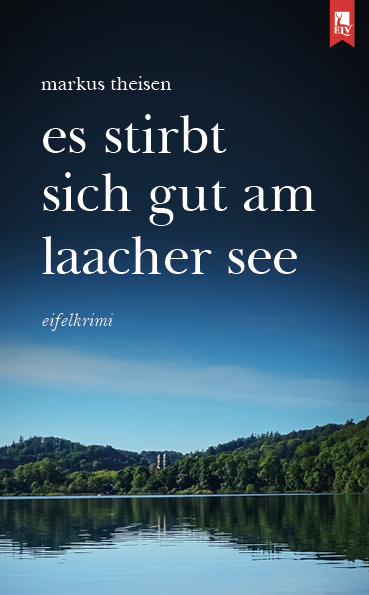 Es stirbt sich gut am Laacher See - Markus Theisen