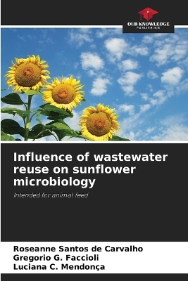 Influence of wastewater reuse on sunflower microbiology - Roseanne Santos de Carvalho, Gregorio G Faccioli, Luciana C Mendon�a