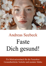 Faste Dich gesund! - Andreas Seebeck