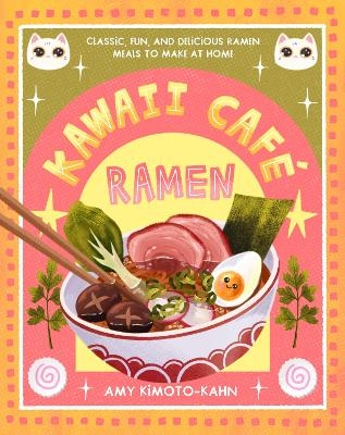 Kawaii Café Ramen - Amy Kimoto-Kahn