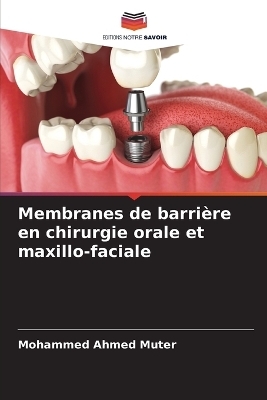 Membranes de barri�re en chirurgie orale et maxillo-faciale - Mohammed Ahmed Muter