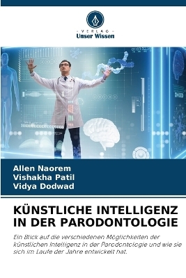 K�nstliche Intelligenz in Der Parodontologie - Allen Naorem, Vishakha Patil, Vidya Dodwad