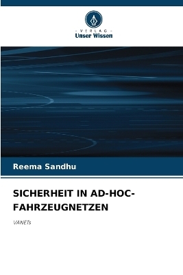 SICHERHEIT IN AD-HOC-FAHRZEUGNETZEN - Reema Sandhu