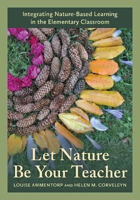 Let Nature Be Your Teacher - Louise Ammentorp, Helen M. Corveleyn