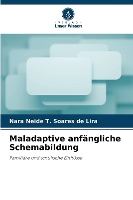 Maladaptive anfÃ¤ngliche Schemabildung - Nara Neide T. Soares de Lira