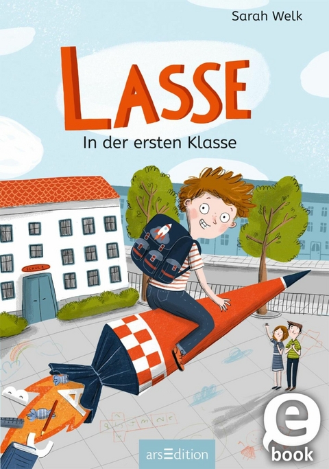 Lasse in der ersten Klasse -  Sarah Welk