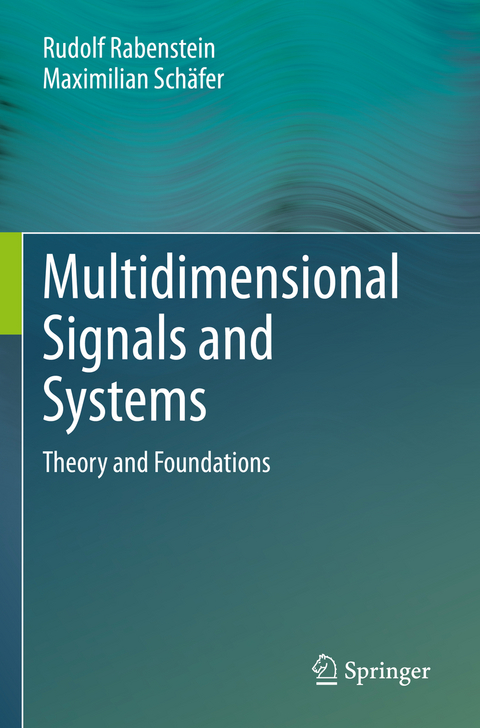 Multidimensional Signals and Systems - Rudolf Rabenstein, Maximilian Schäfer