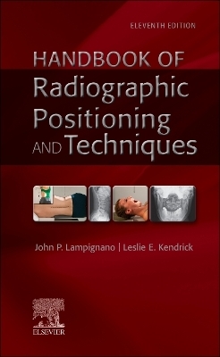 Handbook of Radiographic Positioning and Techniques - John Lampignano, Leslie E. Kendrick