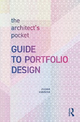 The Architect’s Pocket Guide to Portfolio Design - Zuzana Kubišová