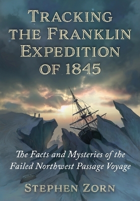 Tracking the Franklin Expedition of 1845 - Stephen Zorn