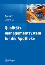 Qualitätsmanagementsystem für die Apotheke - Peter Antosch, Bernadette Linnertz