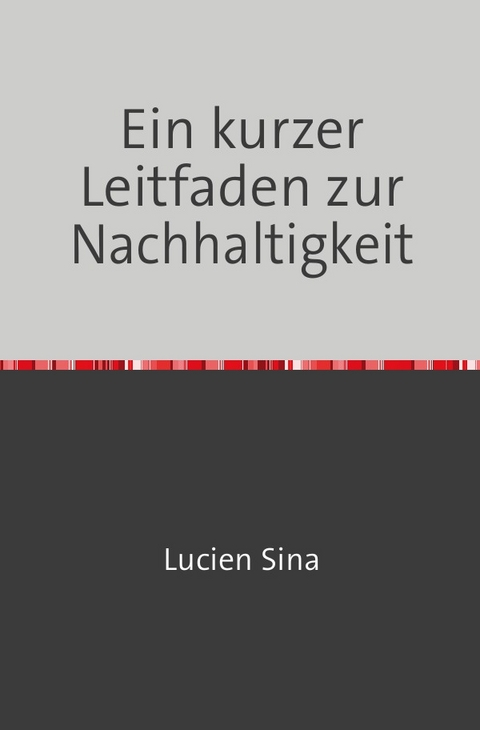 Ein kurzer Leitfaden zur Nachhaltigkeit - Lucien Sina