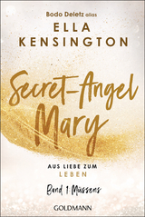 Secret-Angel Mary - Aus Liebe zum Leben - Bodo Deletz (alias Ella Kensington)