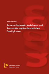 Besonderheiten der Verfahrens- und Prozessführung in erbrechtlichen Streitigkeiten - Armin Abele