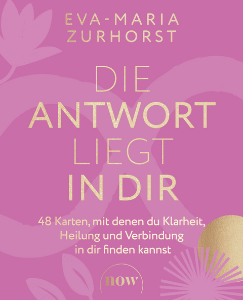 Die Antwort liegt in dir - Eva-Maria Zurhorst