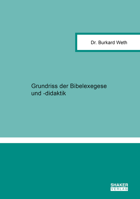 Grundriss der Bibelexegese und -didaktik - Burkard Weth