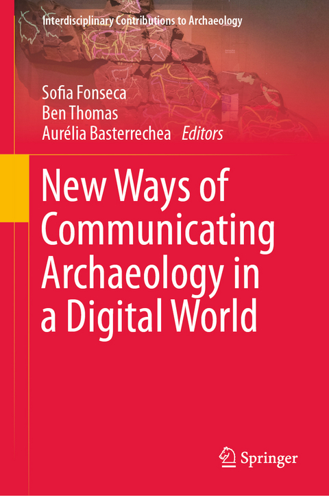 New Ways of Communicating Archaeology in a Digital World - 