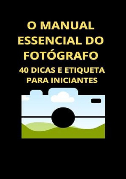 O Manual Essencial do Fotógrafo - Bah Slama