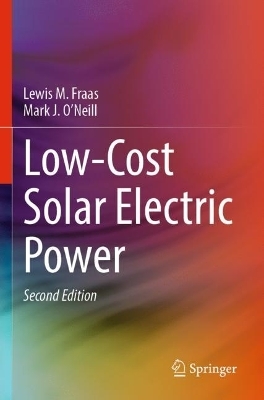 Low-Cost Solar Electric Power - Lewis M. Fraas, Mark J. O’Neill