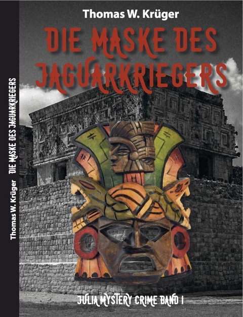 Julia Mystery Crime / Die Maske des Jaguar-Kriegers - Krüger Thomas W.