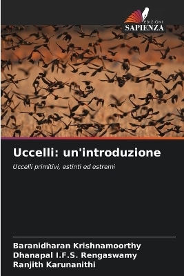 Uccelli: un'introduzione - Baranidharan Krishnamoorthy, Dhanapal I. F. S. Rengaswamy, Ranjith Karunanithi