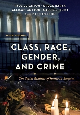 Class, Race, Gender, and Crime - Gregg Barak, Paul Leighton, Allison Cotton, Carrie L Buist, K Sebastian León