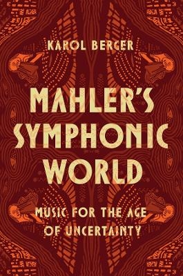 Mahler's Symphonic World - Karol Berger