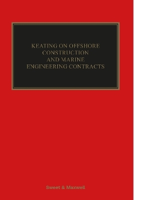 Keating on Offshore Construction and Marine Engineering Contracts - Adam Constable KC, Lucy Garrett KC