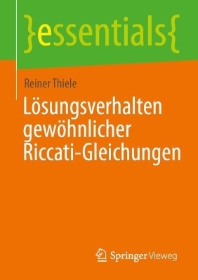 Lösungsverhalten gewöhnlicher Riccati-Gleichungen - Reiner Thiele