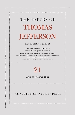 The Papers of Thomas Jefferson, Retirement Series, Volume 21 - Thomas Jefferson