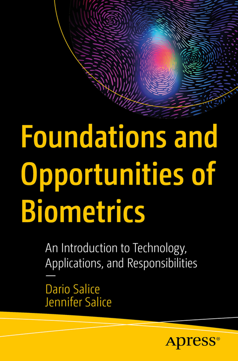 Foundations and Opportunities of Biometrics - Dario Salice, Jennifer Salice