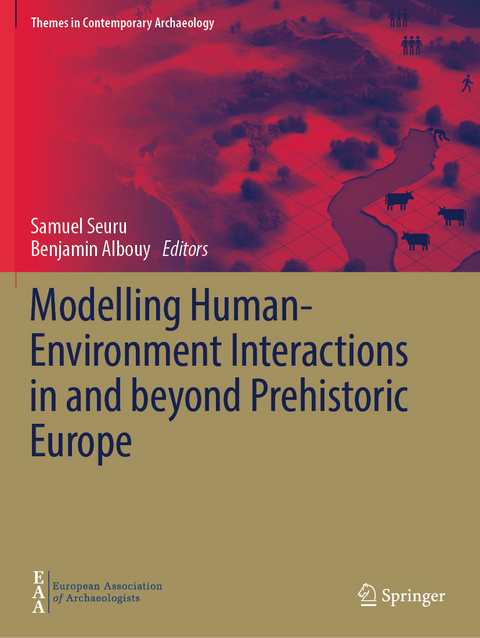 Modelling Human-Environment Interactions in and beyond Prehistoric Europe - 