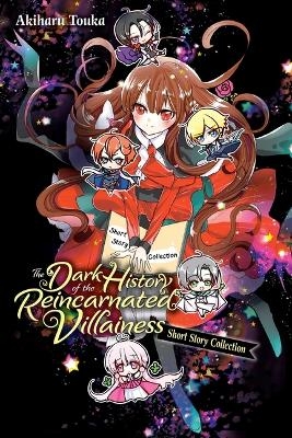 The Dark History of the Reincarnated Villainess Short Story Collection - Akiharu Touka