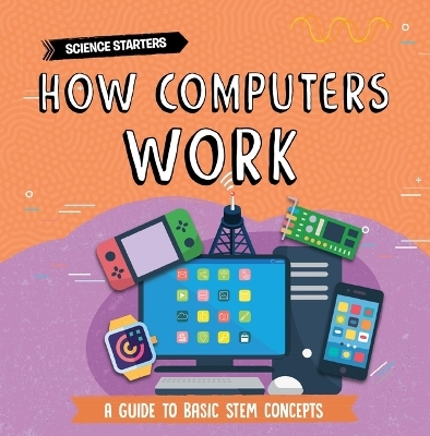 How Computers Work - Nancy Dickmann
