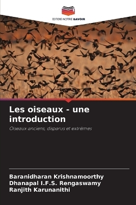 Les oiseaux - une introduction - Baranidharan Krishnamoorthy, Dhanapal I. F. S. Rengaswamy, Ranjith Karunanithi