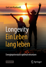 Longevity: Ein Leben lang leben - Kunhardt, Gert von