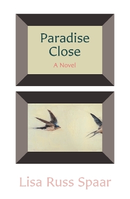 Paradise Close - Lisa Russ Spaar