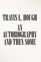 An Autobiography and Then Some - Travis L Hough