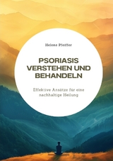 Psoriasis verstehen und behandeln - Helene Pfeiffer