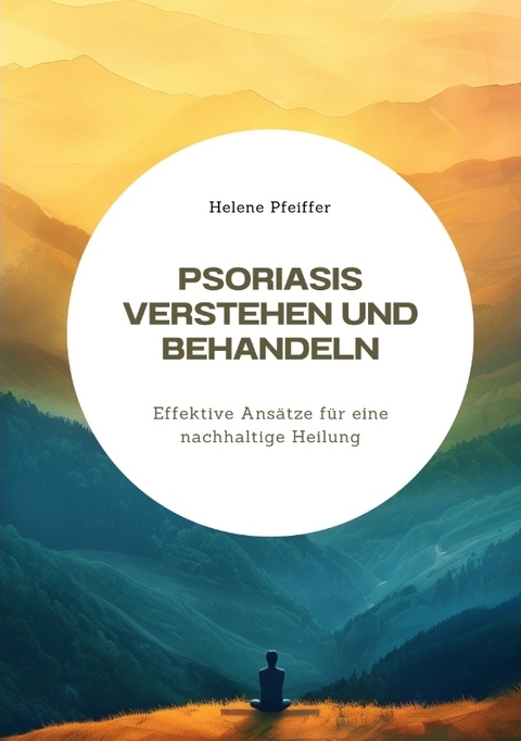 Psoriasis verstehen und behandeln - Helene Pfeiffer