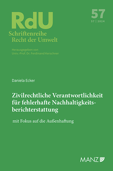 Zivilrechtliche Verantwortlichkeit für fehlerhafte Nachhaltigkeitsberichterstattung - mit Fokus auf die Außenhaftung - Daniela Ecker