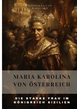 Maria Karolina von Österreich - Walburga von Walstadt