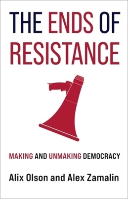 The Ends of Resistance - Alix Olson, Alex Zamalin