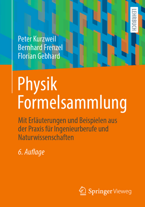 Physik Formelsammlung - Peter Kurzweil, Bernhard Frenzel, Florian Gebhard