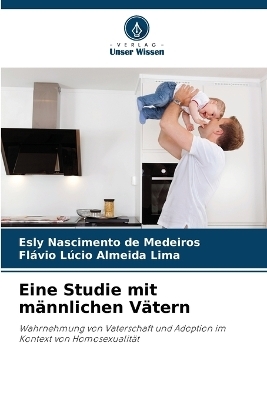 Eine Studie mit mÃ¤nnlichen VÃ¤tern - Esly Nascimento de Medeiros, FlÃ¡vio LÃºcio Almeida Lima