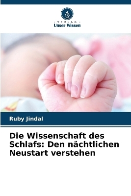 Die Wissenschaft des Schlafs: Den nÃ¤chtlichen Neustart verstehen - Ruby Jindal