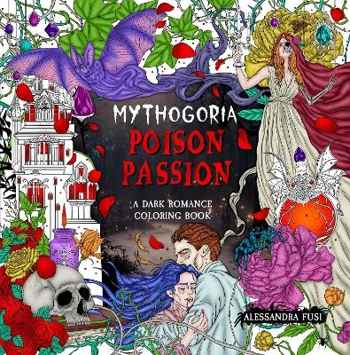 Mythogoria: Poison Passion - Alessandra Fusi