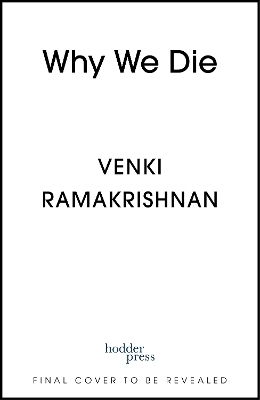 Why We Die - Venki Ramakrishnan