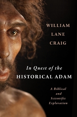 In Quest of the Historical Adam - William Lane Craig